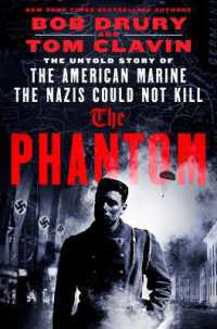 The Phantom : The Untold Story of the American Marine the Nazis Could Not Kill