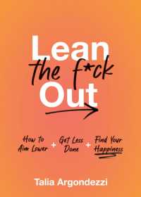 Lean the F*ck Out : How to Aim Lower, Get Less Done, and Find Your Happiness