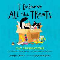 I Deserve All the Treats : Cat Affirmations for Health, Happiness, and World Domination