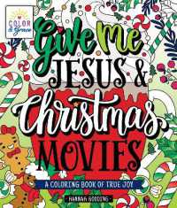 Color & Grace: Give Me Jesus & Christmas Movies : A Coloring Book of True Joy