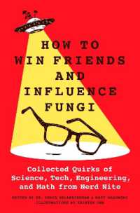 How to Win Friends and Influence Fungi : Collected Quirks of Science, Tech, Engineering, and Math from Nerd Nite