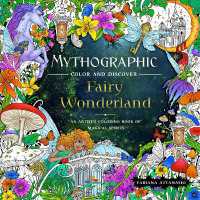 Mythographic Color and Discover: Fairy Wonderland : An Artist's Coloring Book of Magical Spirits