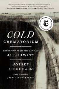 Cold Crematorium : Reporting from the Land of Auschwitz
