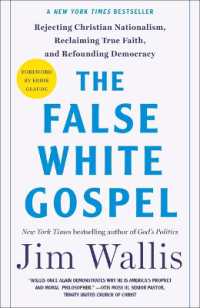 The False White Gospel : Rejecting Christian Nationalism, Reclaiming True Faith, and Refounding Democracy