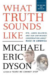 What Truth Sounds Like : Robert F. Kennedy, James Baldwin, and Our Unfinished Conversation about Race in America