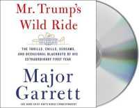 Mr. Trump's Wild Ride (11-Volume Set) : The Thrills, Chills, Screams, and Occasional Blackouts of an Extraordinary Presidency （Unabridged）