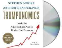 Trumponomics : Inside the America First Plan to Revive Our Economy