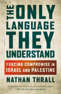 The Only Language They Understand : Forcing Compromise in Israel and Palestine （Reprint）