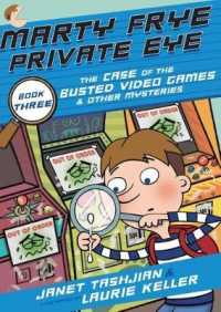 Marty Frye， Private Eye: the Case of the Busted Video Games & Other Mysteries (Marty Frye， Private Eye)