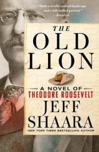 The Old Lion : A Novel of Theodore Roosevelt