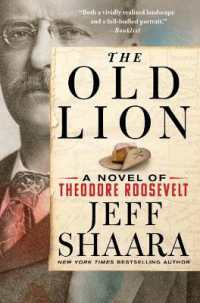 The Old Lion : A Novel of Theodore Roosevelt