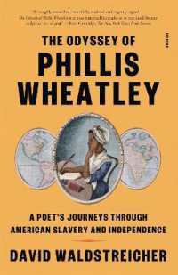 The Odyssey of Phillis Wheatley : A Poet's Journeys through American Slavery and Independence