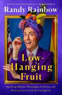 Low-Hanging Fruit : Sparkling Whines, Champagne Problems, and Pressing Issues from My Gay Agenda