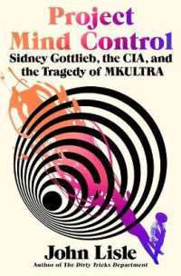 洗脳プロジェクト：シドニー・ゴッドリーブ、CIAとＭＫウルトラ計画の悲劇<br>Project Mind Control : Sidney Gottlieb, the Cia, and the Tragedy of Mkultra