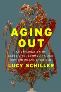 Aging Out : An Exploration of Caregiving, Community, and How Americans Grow Old