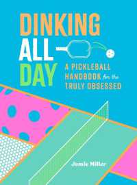 Dinking All Day : A Pickleball Handbook for the Truly Obsessed