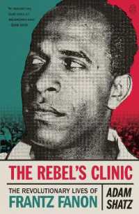 The Rebel's Clinic : The Revolutionary Lives of Frantz Fanon
