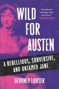 Wild for Austen : A Rebellious, Subversive, and Untamed Jane