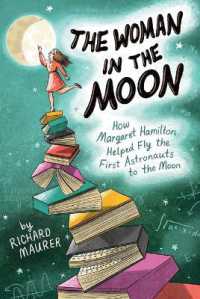 The Woman in the Moon : How Margaret Hamilton Helped Fly the First Astronauts to the Moon