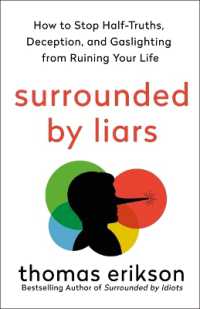 Surrounded by Liars : How to Stop Half-Truths, Deception, and Gaslighting from Ruining Your Life (Surrounded by Idiots)
