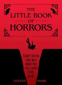 The Little Book of Horrors : Scary Truths That Will Make You Feel Lucky to Be Alive