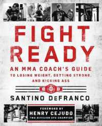 Fight Ready : An Mma Coach's Guide to Losing Weight, Getting Strong, and Kicking Ass