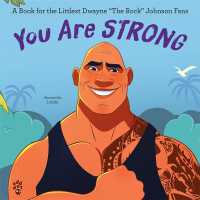 You Are Strong : A Book for the Littlest Dwayne 'The Rock' Johnson Fans (The Littlest Fans)