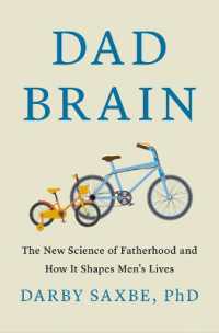 Dad Brain : The New Science of Fatherhood and How It Shapes Men's Lives