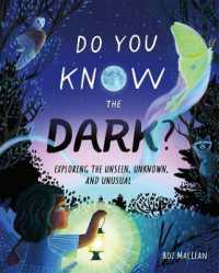 Do You Know the Dark? : Exploring the Unseen, Unknown, and Unusual