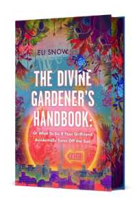 The Divine Gardener's Handbook : Or What to Do If Your Girlfriend Accidentally Turns Off the Sun