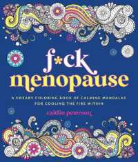 F*ck Menopause : A Sweary Coloring Book of Calming Mandalas for Cooling the Fire within