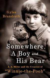 Somewhere, a Boy and His Bear : A. A. Milne and the Creation of Winnie the Pooh