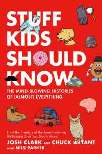 Stuff Kids Should Know : The Mind-Blowing Histories of (Almost) Everything