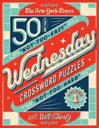 The New York Times Wednesday Crossword Puzzles Volume 1 : 50 Not-Too-Easy, Not-Too-Hard Crossword Puzzles