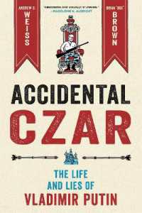 Accidental Czar : The Life and Lies of Vladimir Putin