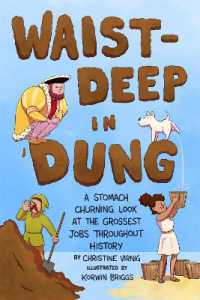 Waist-Deep in Dung : A Stomach-Churning Look at the Grossest Jobs Throughout History