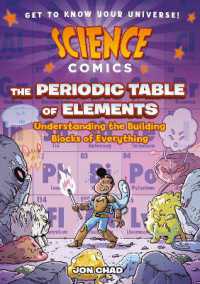 Science Comics: The Periodic Table of Elements : Understanding the Building Blocks of Everything (Science Comics)