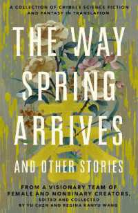 The Way Spring Arrives and Other Stories : A Collection of Chinese Science Fiction and Fantasy in Translation from a Visionary Team of Female and Nonbinary Creators