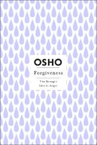 Forgiveness : The Strength Lies in Anger (Osho Insights for a New Way of Living)