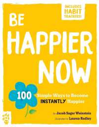 Be Happier Now : 100 Simple Ways to Become Instantly Happier (Be Better Now)