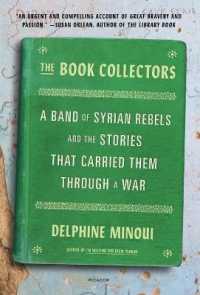 The Book Collectors : A Band of Syrian Rebels and the Stories That Carried Them through a War