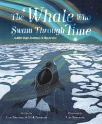 The Whale Who Swam through Time : A Two-Hundred-Year Journey in the Arctic