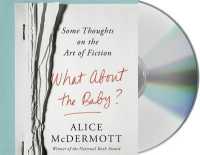 What about the Baby? : Some Thoughts on the Art of Fiction （Unabridged）