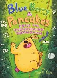 Blue, Barry & Pancakes: Enter the Underground Throwdown (Blue, Barry & Pancakes)