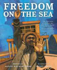 Freedom on the Sea : The True Story of the Civil War Hero Robert Smalls and His Daring Escape to Freedom