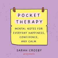Pocket Therapy : Mental Notes for Everyday Happiness, Confidence, and Calm