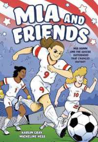 MIA and Friends : Mia Hamm and the Soccer Sisterhood That Changed History