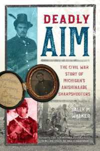 Deadly Aim : The Civil War Story of Michigan's Anishinaabe Sharpshooters