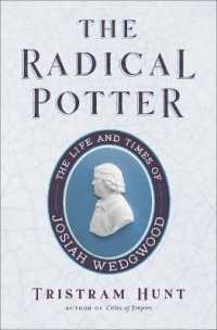 The Radical Potter : The Life and Times of Josiah Wedgwood