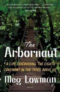 The Arbornaut : A Life Discovering the Eighth Continent in the Trees above Us